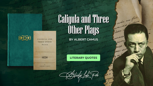 Caligula and Three Other Plays by Albert Camus - Literary Quotes Collection