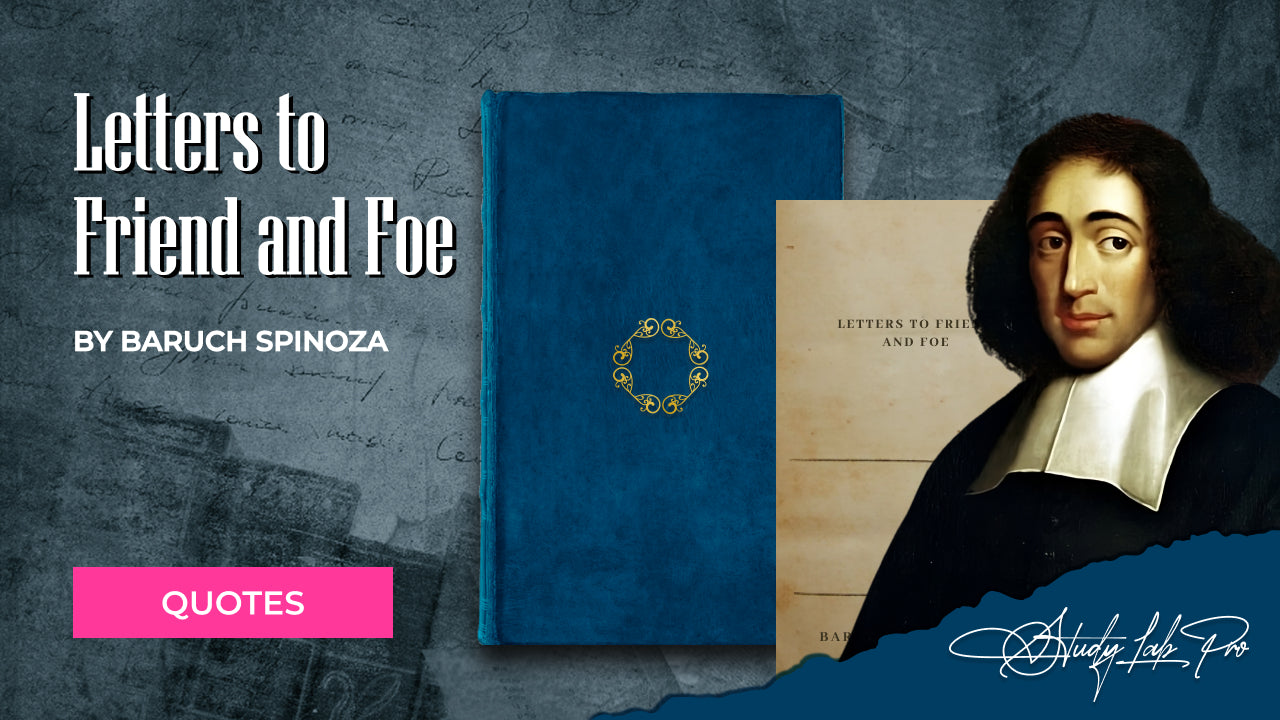 Letters to Friend and Foe by Baruch Spinoza - Literary Quotes Collection